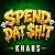 Spend Dat Sh!t by Khaos