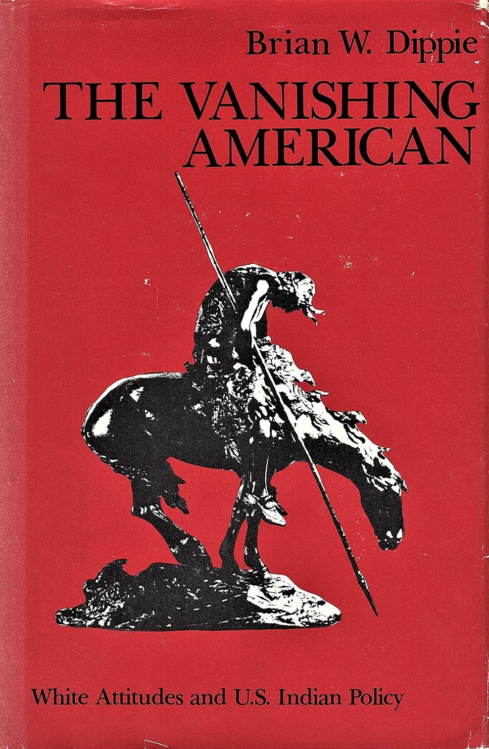 The Vanishing American: White Attitudes and U.S. Indian Policy