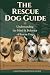 The Rescue Dog Guide: Under...