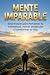 Mentalidad Imparable: 50 pr...