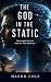 The God in the Static