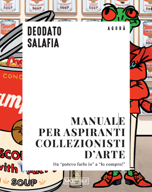 Manuale per aspiranti collezionisti d'arte Da «potevo farlo io» a «lo compro!»