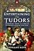 Entertaining the Tudors: Am...
