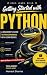 Getting Started with Python: Basics with Examples, Type Hints, Testing, Async, Debugging and Interacting with the System