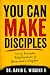 You Can Make Disciples: Usi...
