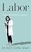 Labor: One Woman’s Work (Platinum Nonfiction Series)