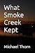 What Smoke Creek Kept (Hend...