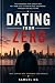 Dating From Zero: A Practic...