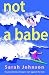 Not A Babe by Sarah  Johnson