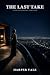 The Last Take: A Psychologi...
