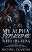 My Alpha Replaced Me With H...