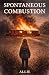 Spontaneous Combustion: A S...
