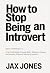 How to Stop Being an Introv...