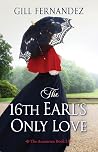 The 16th Earl's Only Love by Gill Fernandez The 16th Earl's Only Love by Gill Fernandez