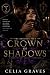Crown of Shadows: A Dark Ro...