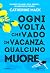 Ogni volta che vado in vacanza qualcuno muore (Italian Edition)