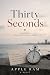 THIRTY SECONDS