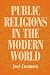 Public Religions in the Modern World by José Casanova Public Religions in the Modern World by José Casanova