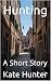 Hunting: A Short Story