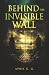 Behind the Invisible Wall