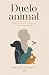 Duelo animal: Entre el dolo...