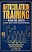 Articulation Training Plan for Adults by Elliot Arden