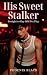 HIS SWEET STALKER (Devil’s ...