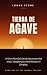 Tierra de Agave: A Novel of...