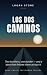 Los Dos Caminos: A Novel of...