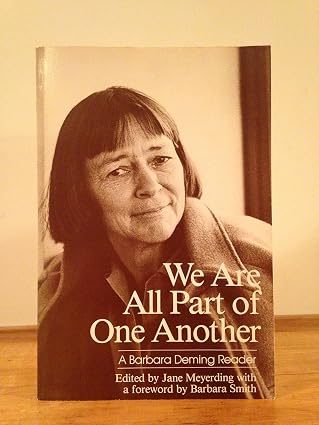 We Are All Part of One Another: A Barbara Deming Reader