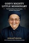 God’s Mighty Little Missionary: The Extraordinary Life and Legacy of Mother Maria Stieren