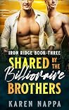 Shared By The Billionaire Brothers (Iron Ridge, #3)