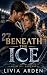 Beneath the Ice by Livia Arden