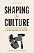 Shaping the Culture: How Or...