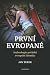 První Evropané. Archeologie počátků evropské identity