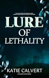 Lure of Lethality (Cosa Vitae Duology, #2)