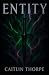 ENTITY by Caitlin Thorpe