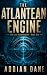 The Atlantean Engine: An At...