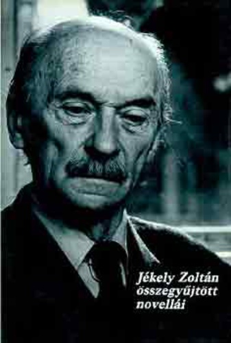Jékely ​Zoltán összegyűjtött novellái