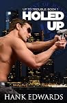 Holed Up (Up to Trouble #1)