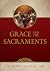 Grace and the Sacraments by Fr. Michael Mueller CSsR