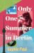 Only One Summer in Berlin by Sophie  Paul