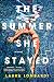 The Summer She Stayed by Laura    Lombardi