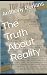 The Truth About Reality
