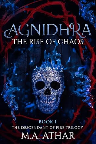 AGNIDHRA: The Rise of Chaos - A Dark Fantasy Romance (THE DESCENDANT OF FIRE SERIES Book 1)