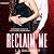 Reclaim Me: A Hot, Forbidden, Billionaire Romance (The Beckett Brothers, Book 6)