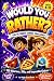 Would You Rather? The Ultim...