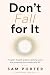 Don't Fall for It: The Plai...