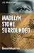 Madelyn Stone Surrounded by Bruce Kirkpatrick Madelyn Stone Surrounded by Bruce Kirkpatrick