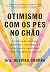 Otimismo com os pés no chão...